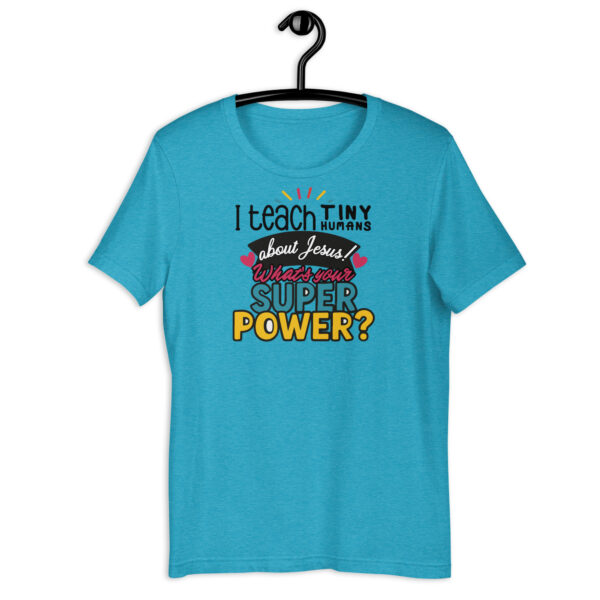 I teach tiny humans about Jesus! What's your super power? - unisex t-shirt - Image 3
