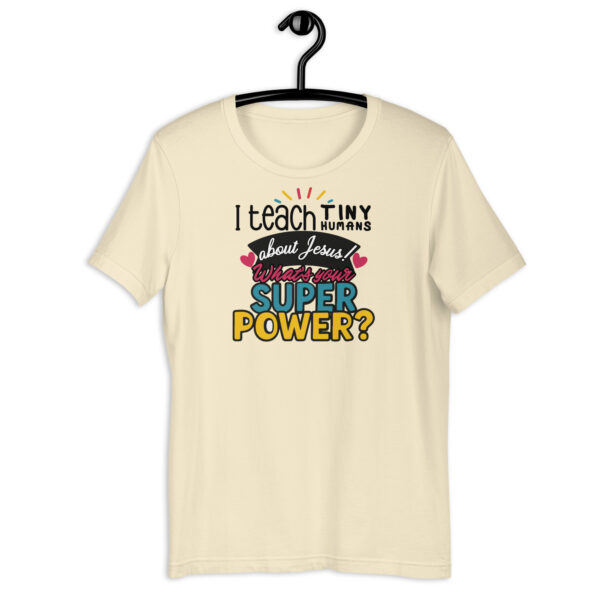 I teach tiny humans about Jesus! What's your super power? - unisex t-shirt - Image 5