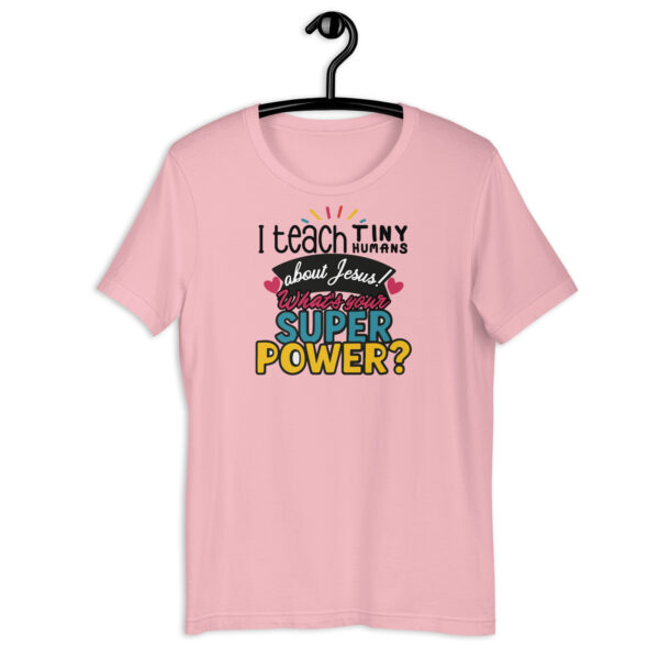 I teach tiny humans about Jesus! What's your super power? - unisex t-shirt - Image 4